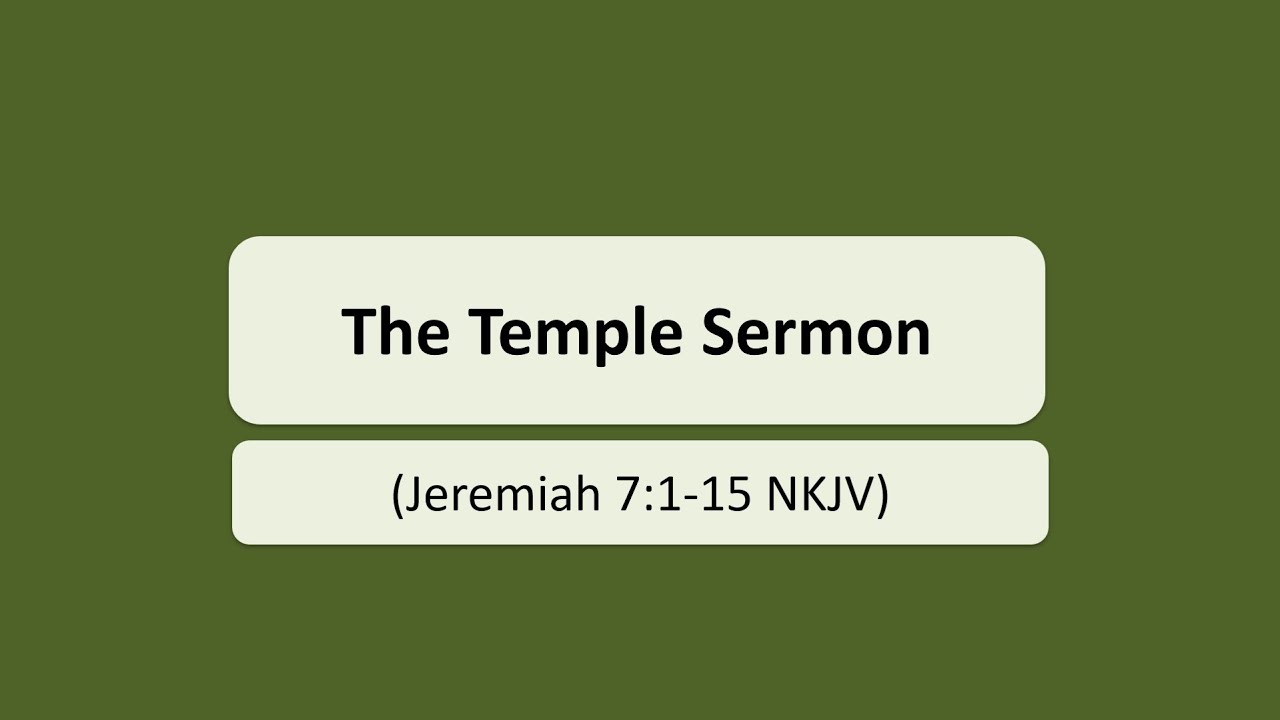 The Temple Sermon (Jeremiah 7:1-15 NKJV)