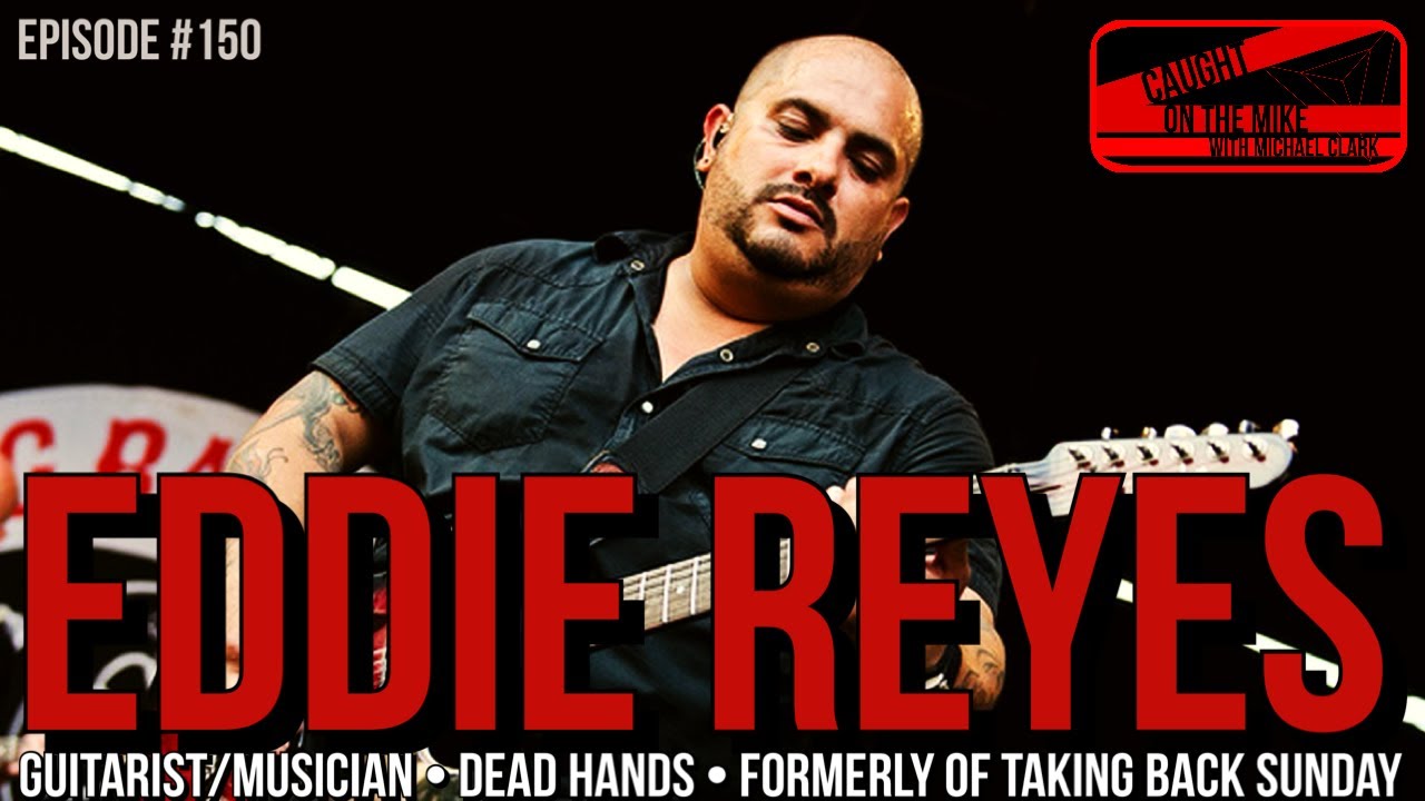 Caught on the Mike: Eddie Reyes formerly of Taking Back Sunday