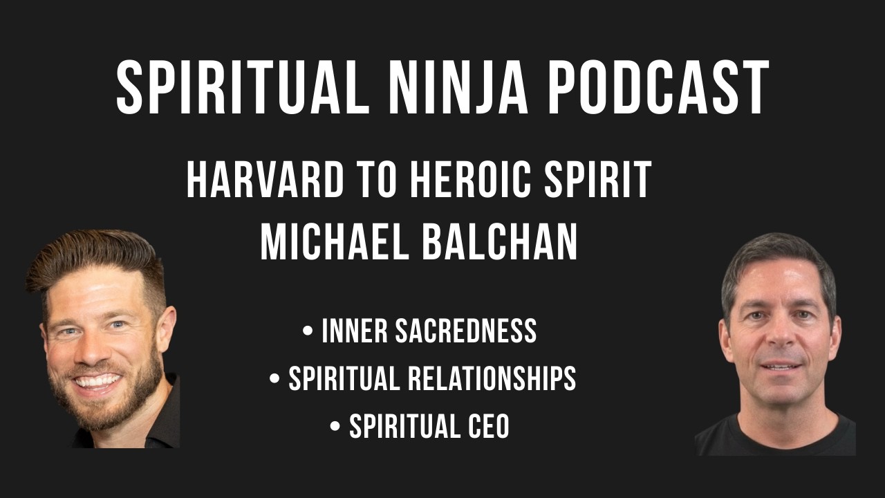 From Harvard to Heroic Spirit | Spirituality in Real Life | Prayer, Meditation, and Relationships