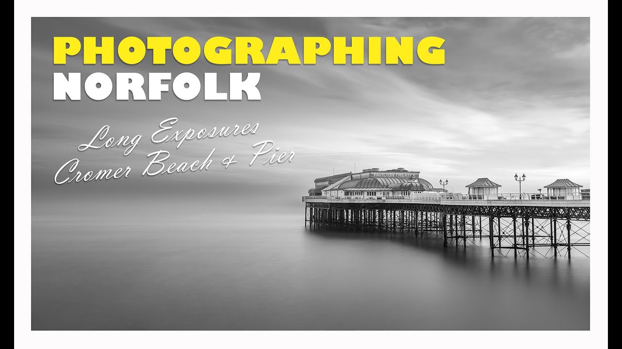 Exploring the Popular Cromer Beach and Pier in Norfolk For Long Exposure Photography at Sunrise