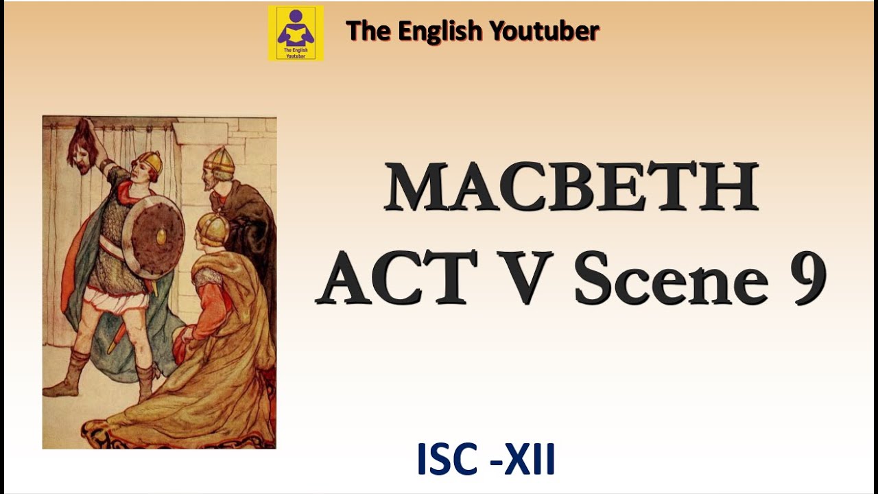Macbeth act 5 scene 9 |  ISC class 12 | William Shakespeare | Detailed Explanation in English