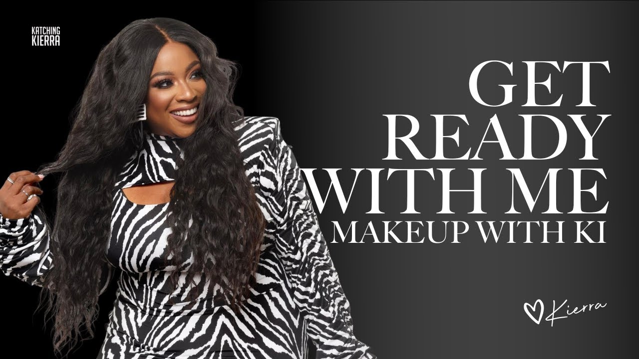 #GRWM MAKEUP  WITH KI | KIERRA SHEARD-KELLY