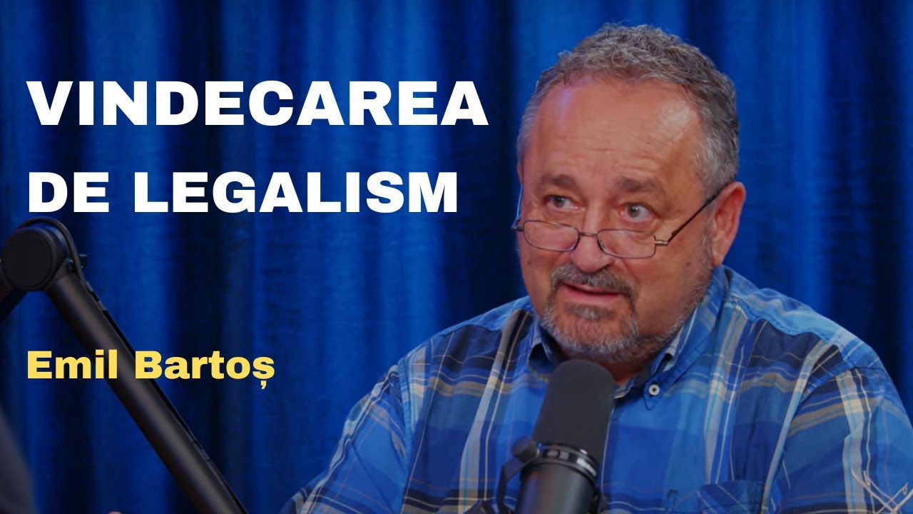 Cum ne vindecăm de legalism? | Emil Bartoș | PODCAST Carpaţi #11
