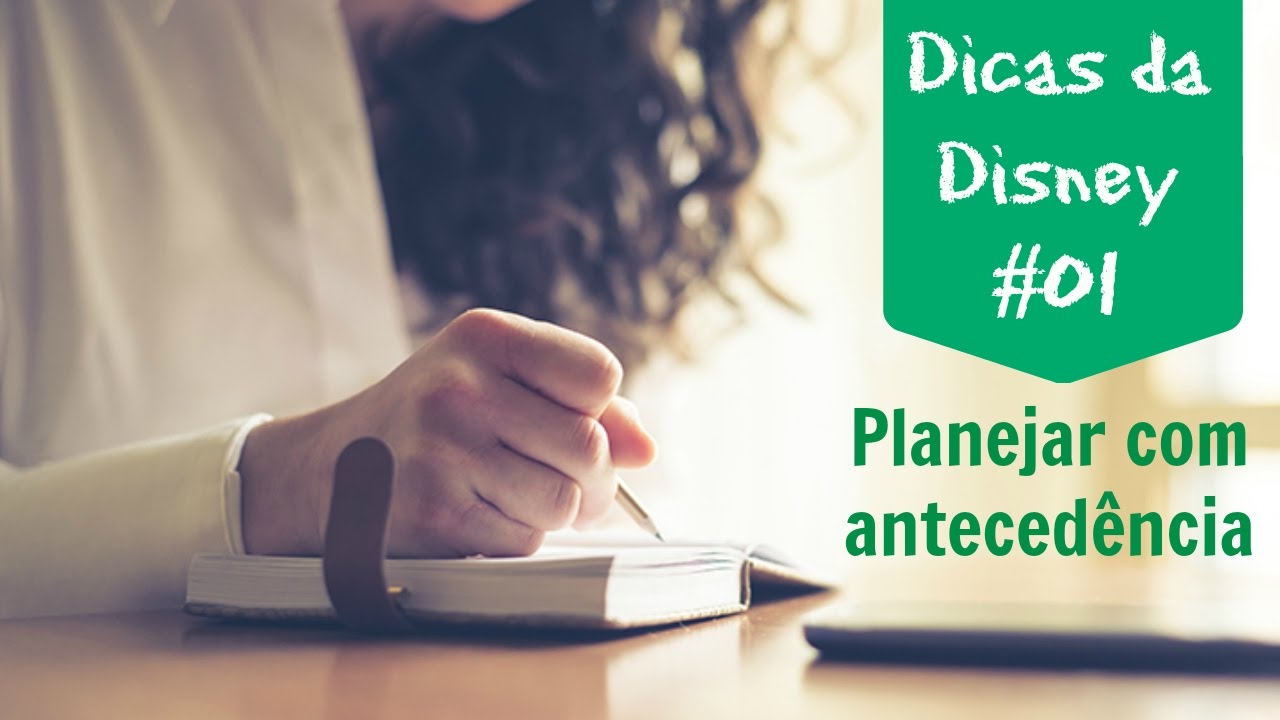 Dicas da Disney #01 - Planejar com anteced&ecirc;ncia