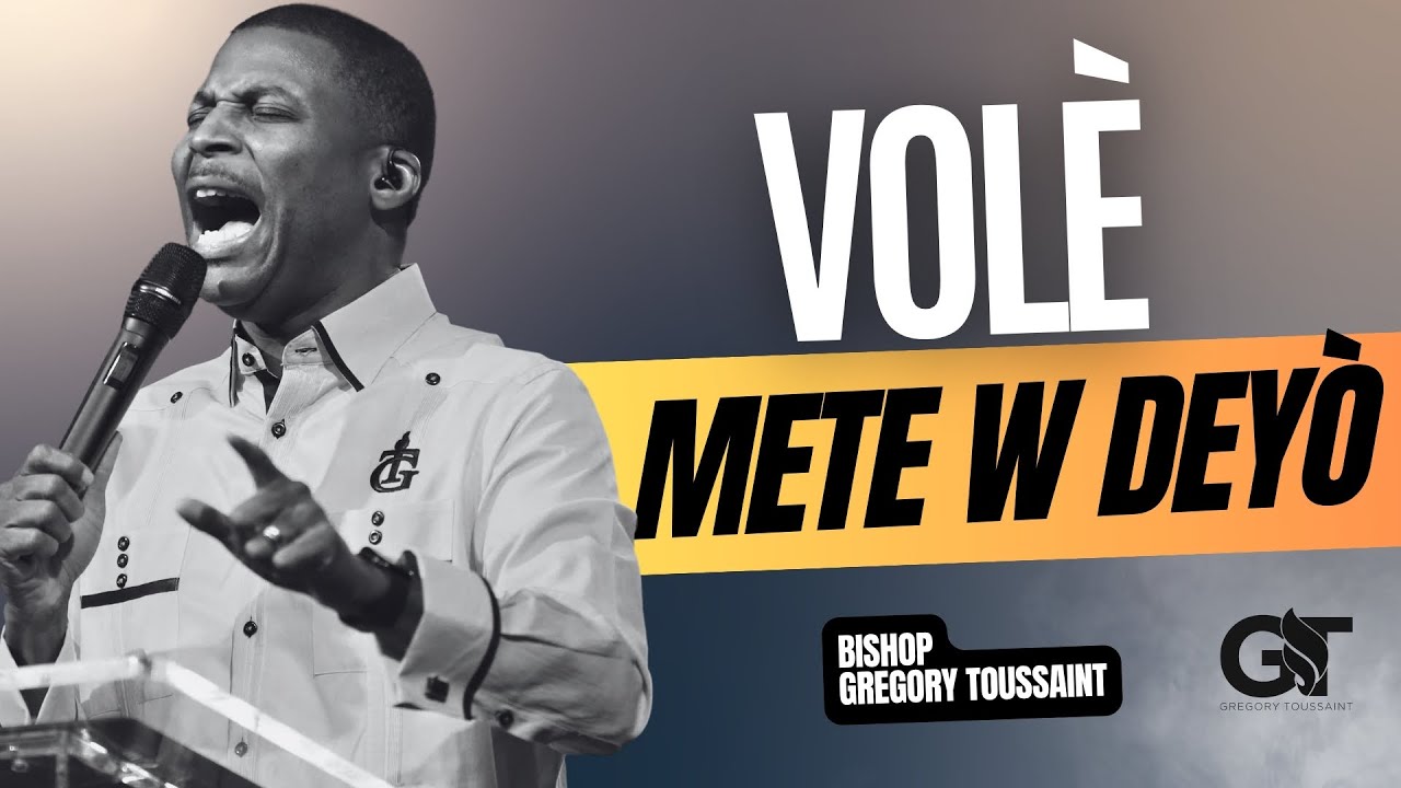 Volè Mete w Deyò | Bishop Gregory Toussaint | Priyè