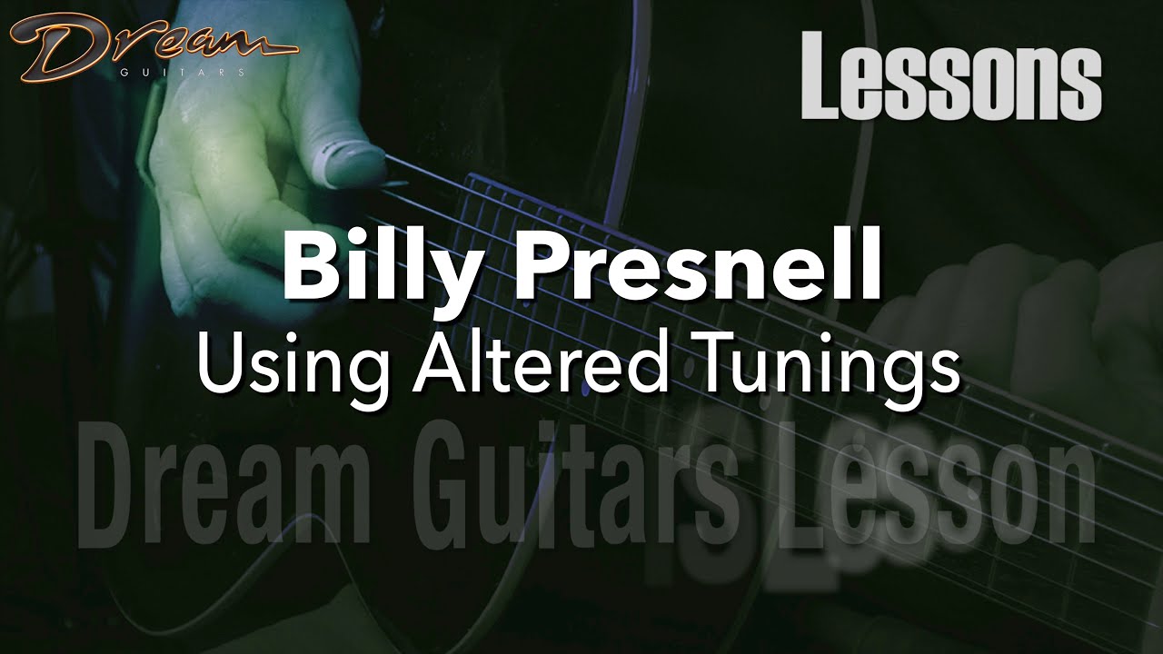 Dream Guitars Lesson with Billy Presnell - Using Altered Tunings