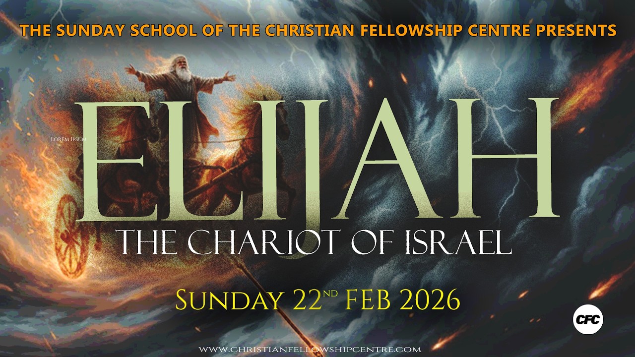 ELIJAH - The Chariot of Israel (EDITED VERSION) | 22 - February - 2026 | Christian Fellowship Centre