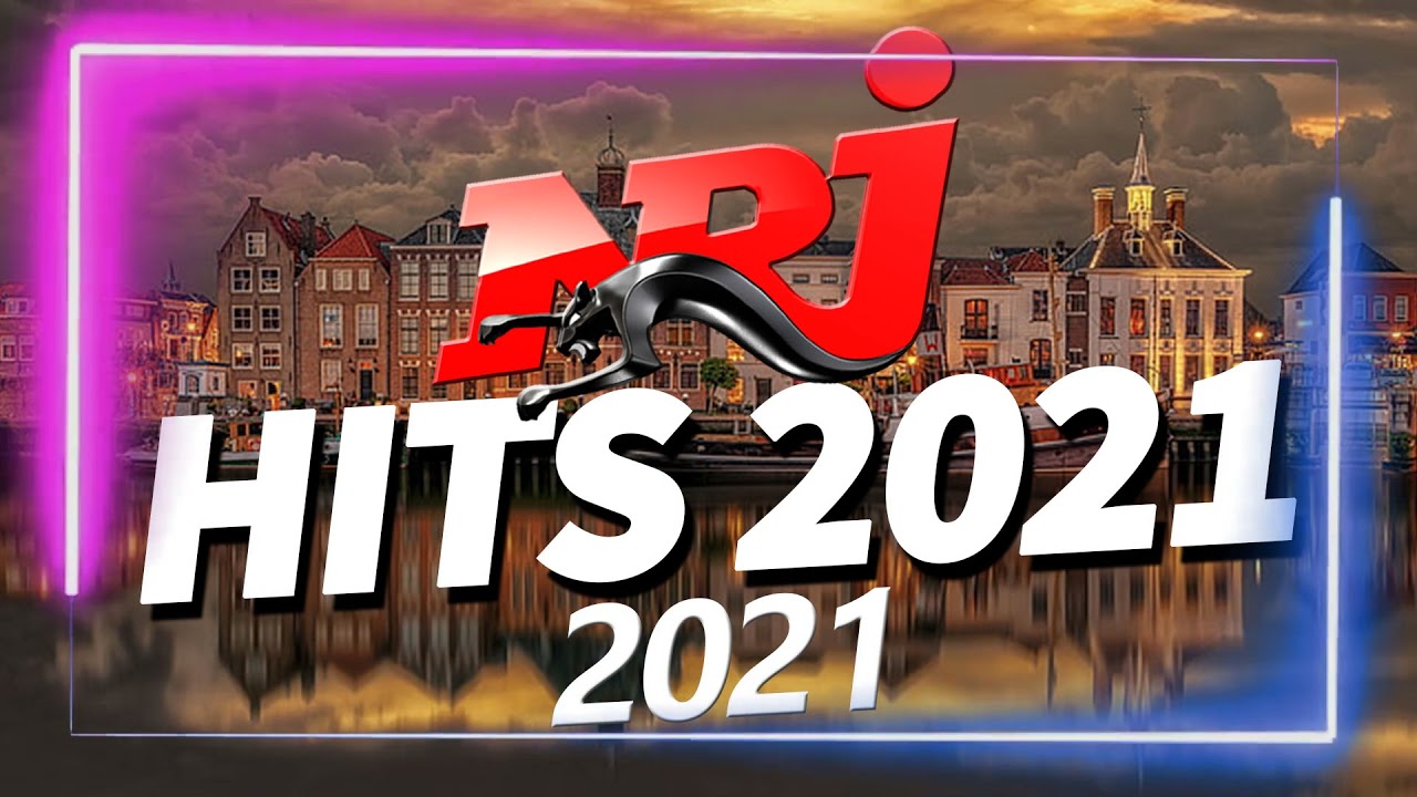 THE BEST MUSIC NRJ HITS 2021 - NRJ PLAY HITS 2021 - MUSIQUE 2021 NOUVEAUT&Eacute;