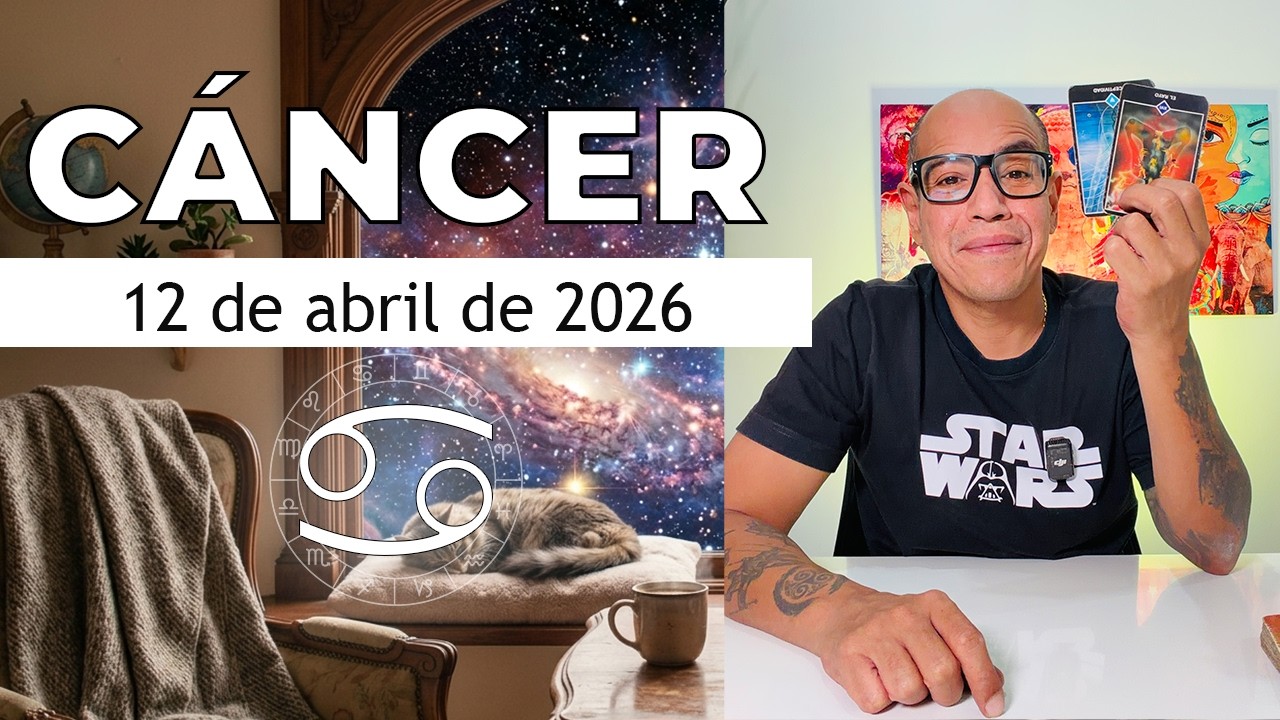 C&Aacute;NCER | Hor&oacute;scopo de hoy 12 de Abril 2026
