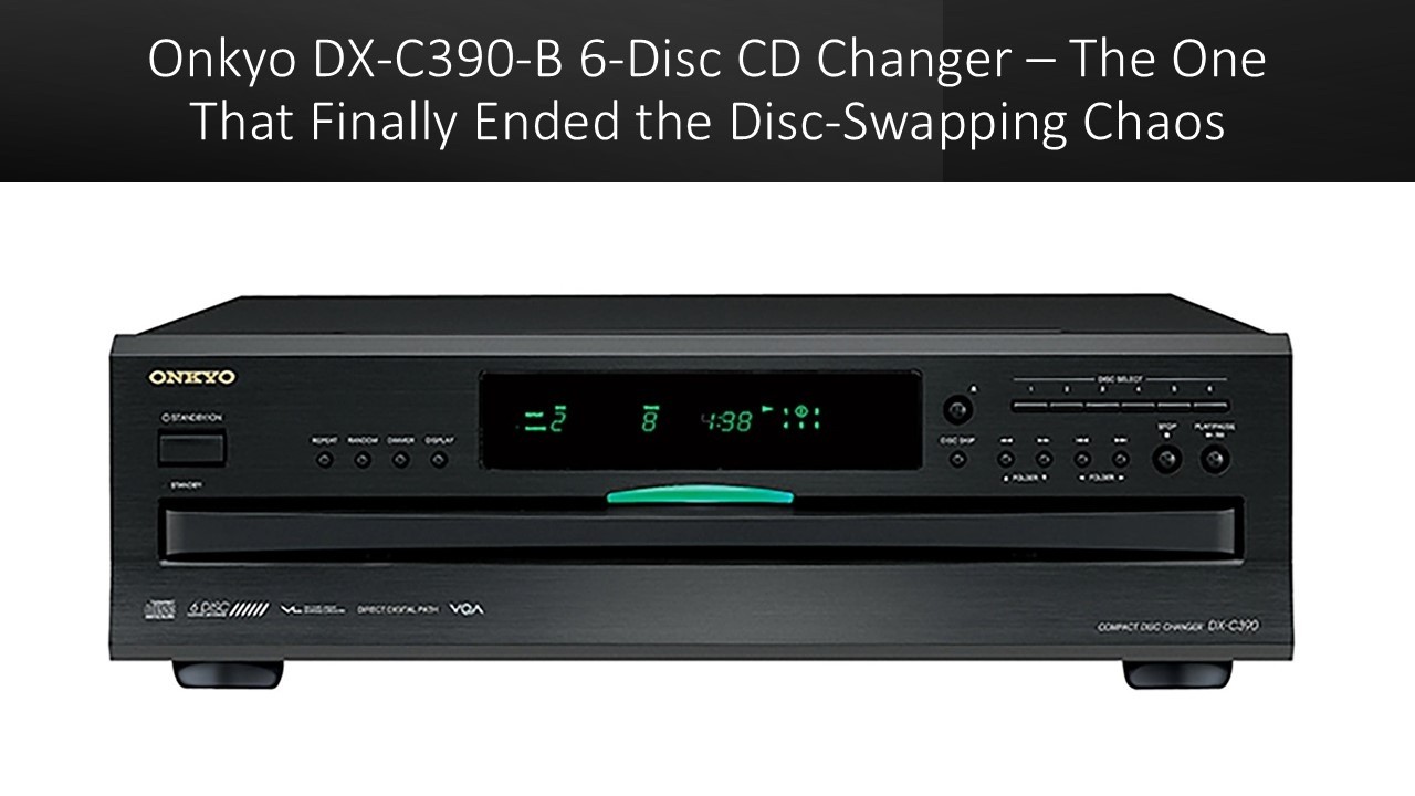 Onkyo DX-C390-B 6-Disc CD Changer &ndash; The One That Finally Ended the Disc-Swapping Chaos