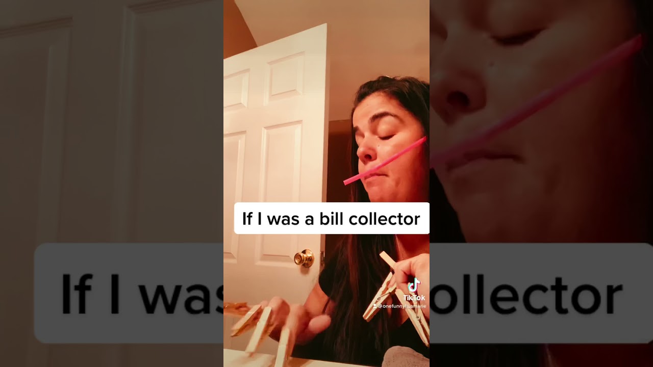 If I was a bill collector 🤣