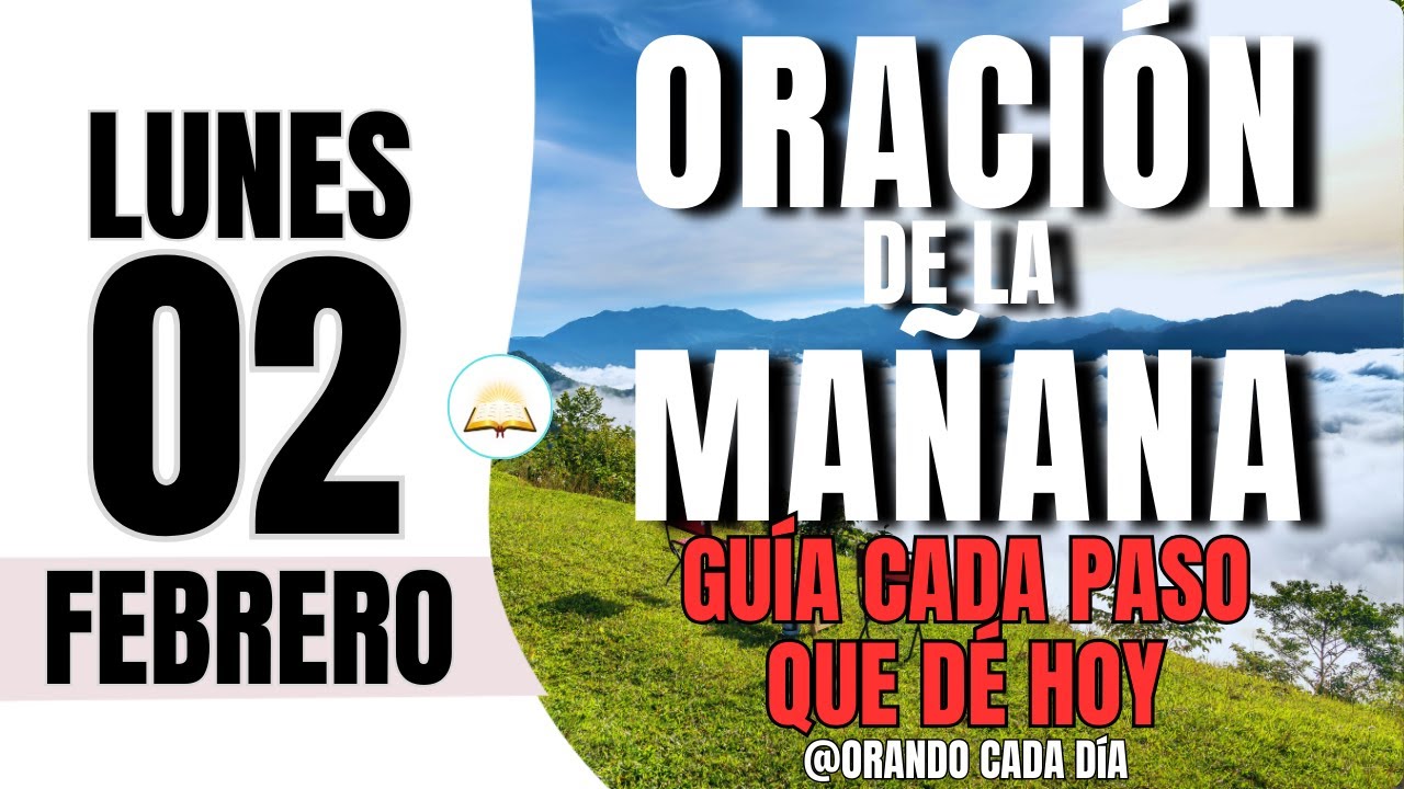 🌅 Oración de la Mañana de hoy | Lunes 02 de Febrero de 2026 – Dios camina contigo