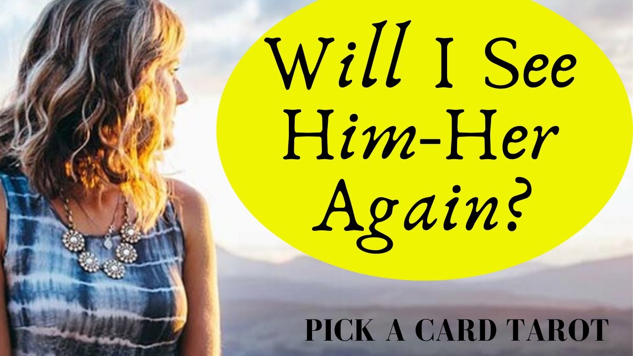 👀Will I see Him/Her again?👁‍🗨 Will they come back? Do they want to see me? Pick a Card Tarot