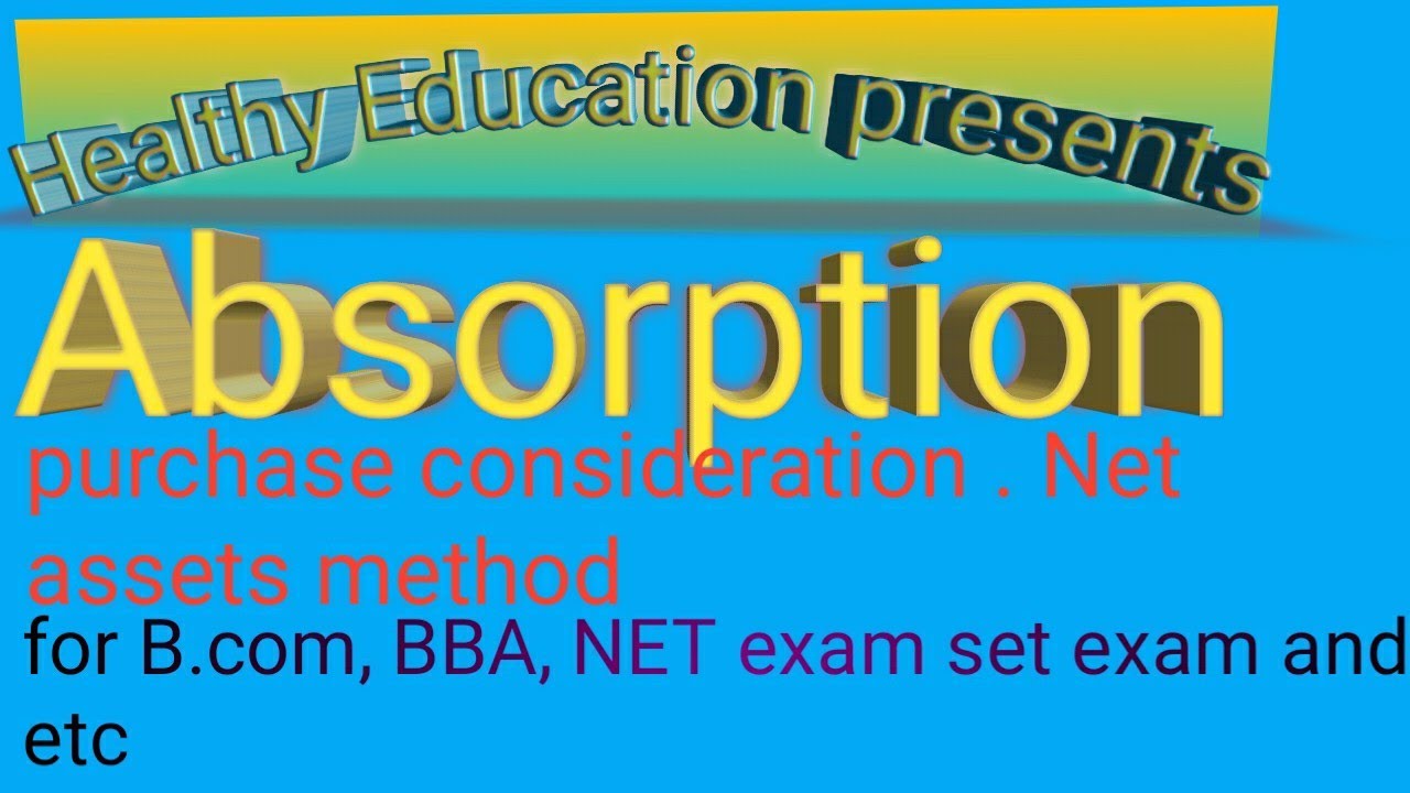 Absorption: purchase consideration: Net Asset method/healthy education
