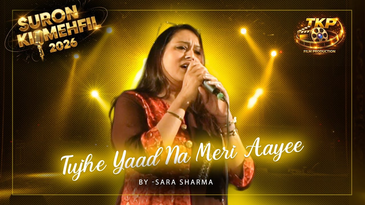 TUJHE YAAD NA MERI AAYI | SARA SHARMA | LIVE PERFORMANCE | TKP FILM PRODUCTION