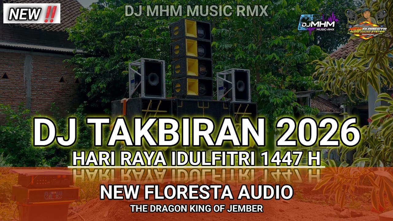 DJ TAKBIRAN 2026‼️HARI RAYA IDULFITRI 1447 H‼️NEW FLORESTA AUDIO JEMBER‼️DJ MHM MUSIC RMX