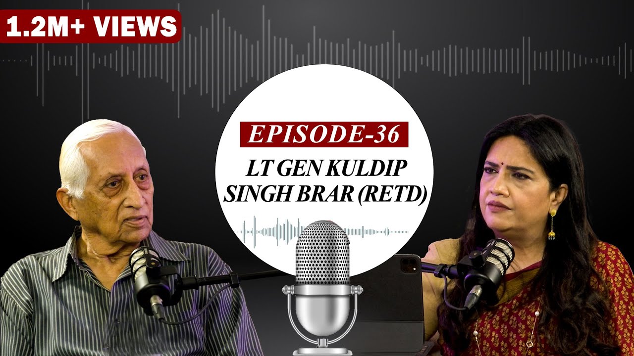 EP-36 | Never before heard stories from man who led Operation Blue Star - Lt Gen Kuldip Singh Brar