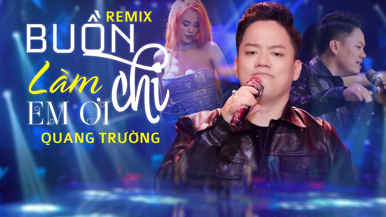 BUỒN LÀM CHI EM ƠI REMIX - Quang Trường