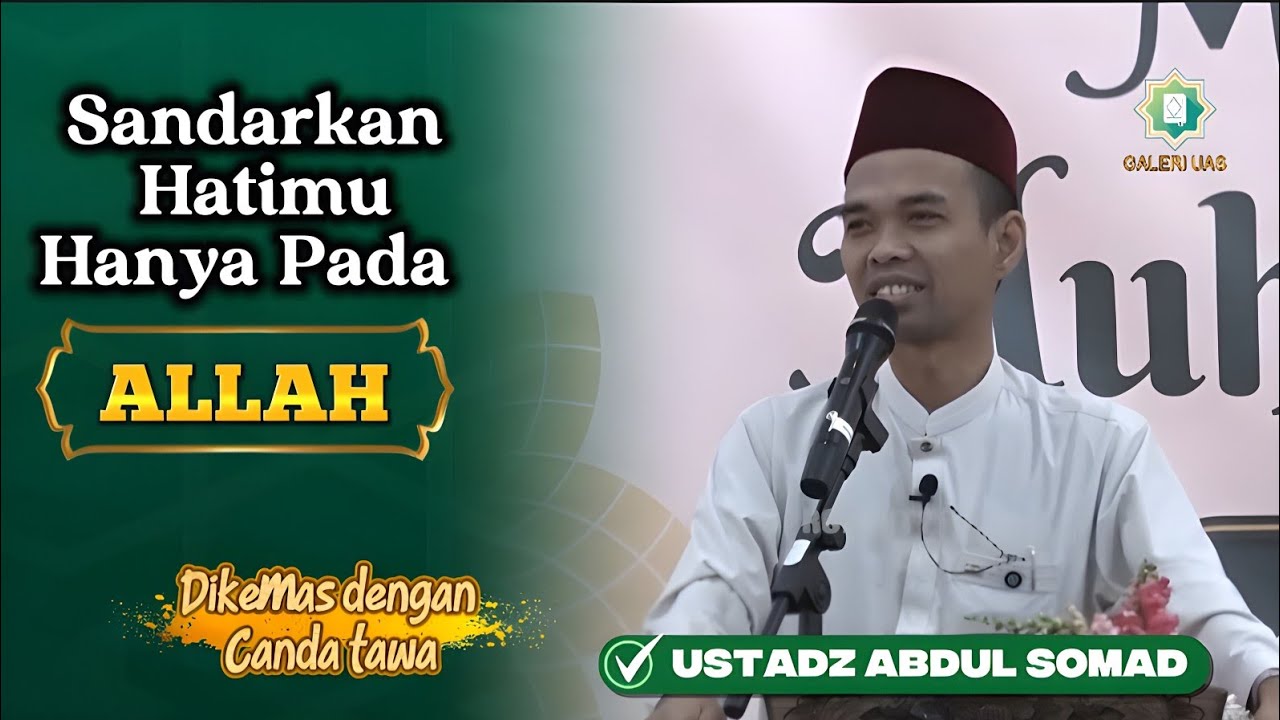 Jangan Bergantung pada Manusia, Bergantunglah Hanya kepada Allah | UAS