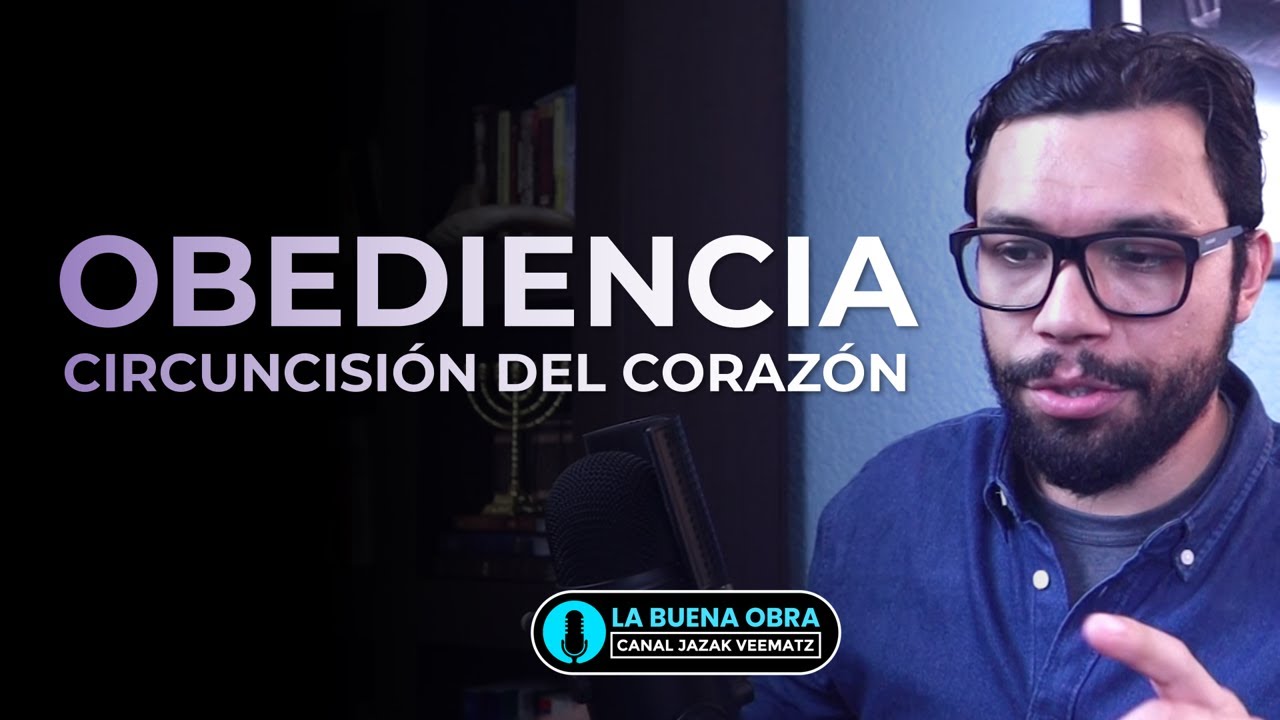 OBEDIENCIA: La CIRCUNCISIÓN del Corazón | Episodio # 15 | Podcast: La buena obra