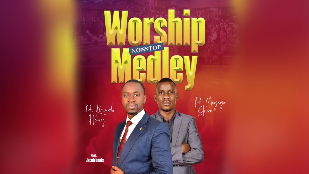 Nonstop worship medley by PR MUGAGGA STEVEN and PR HENRY KIRUNDA