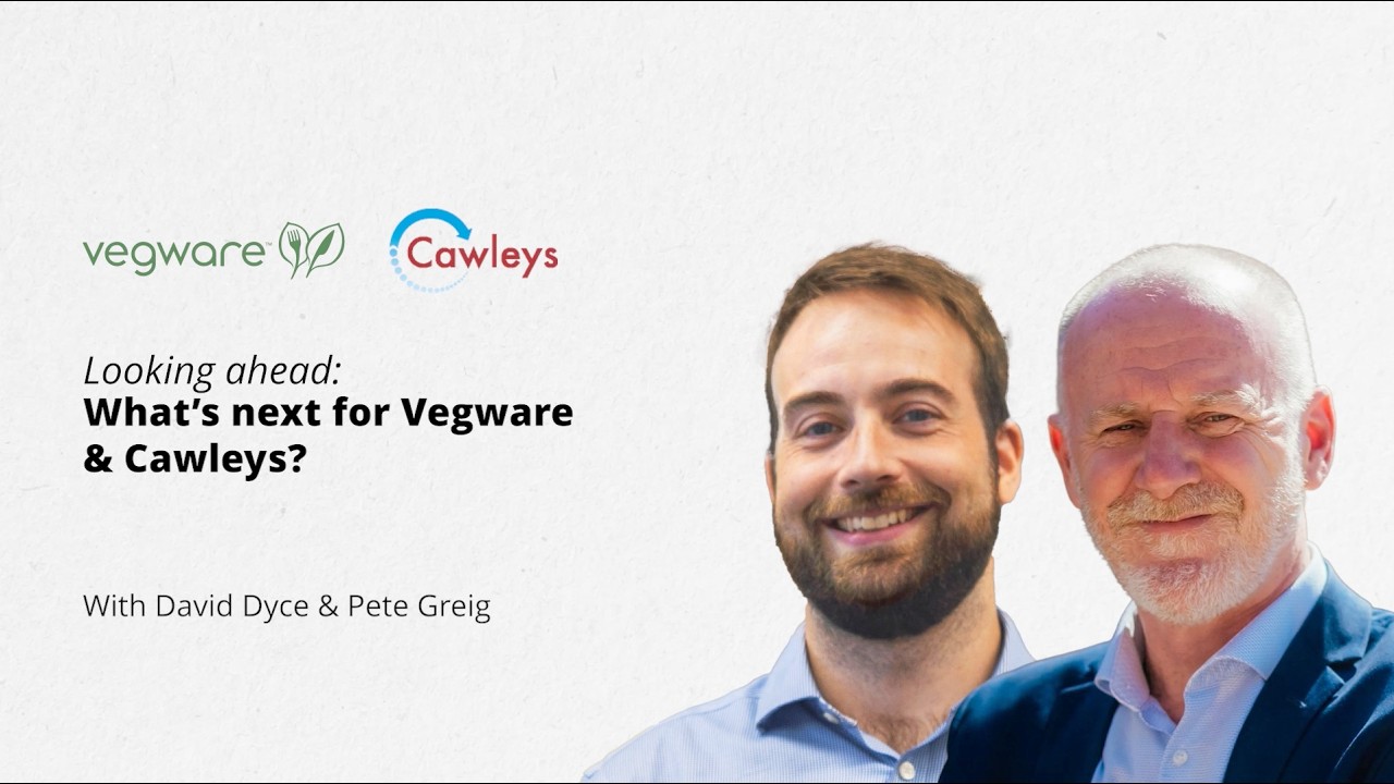 Vegware & Cawleys - Looking ahead