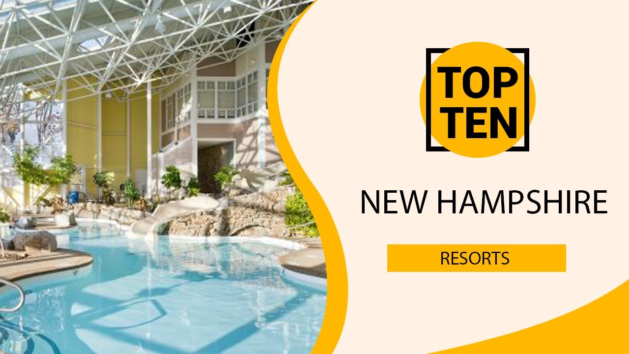 Top 10 Best Resorts to Visit in New Hampshire | USA - English