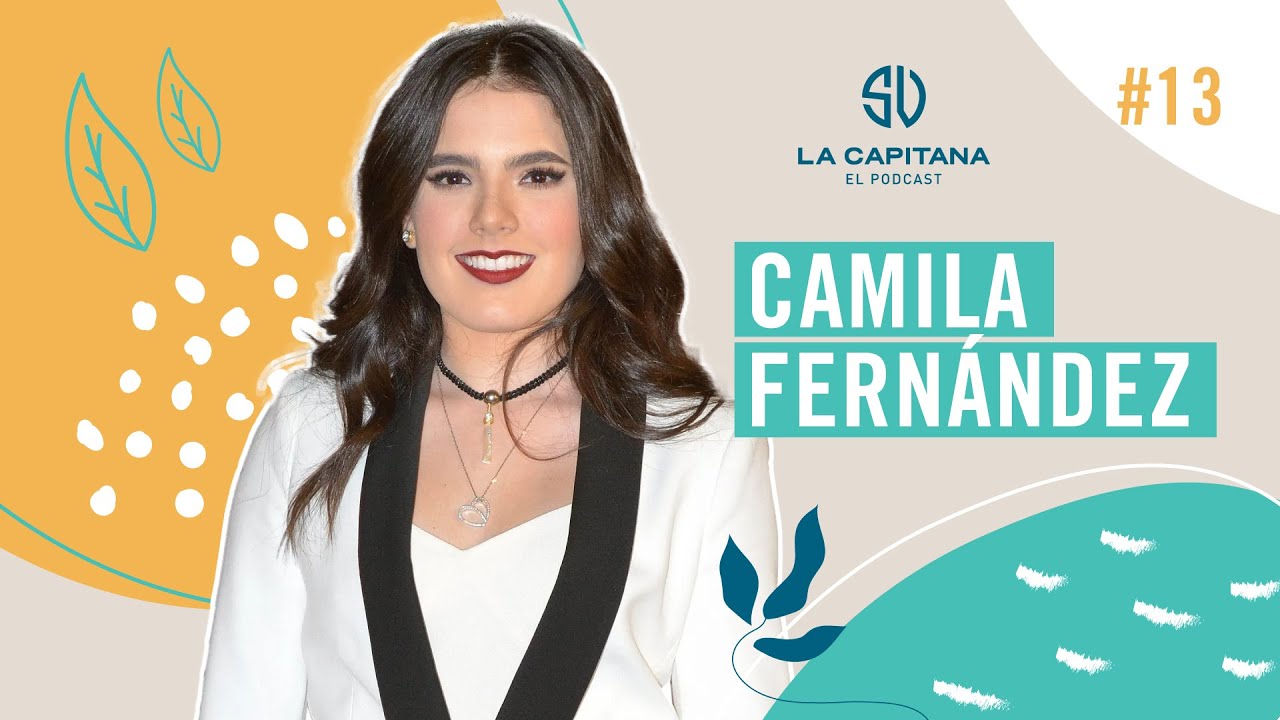 La Capitana: El Podcast #13 Camila Fernández