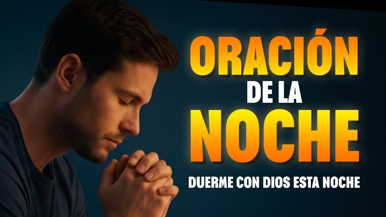 ORACIÓN DE LA NOCHE: Hoy Miércoles 14 de Enero | Duerme Tranquilo y Suelta Todo