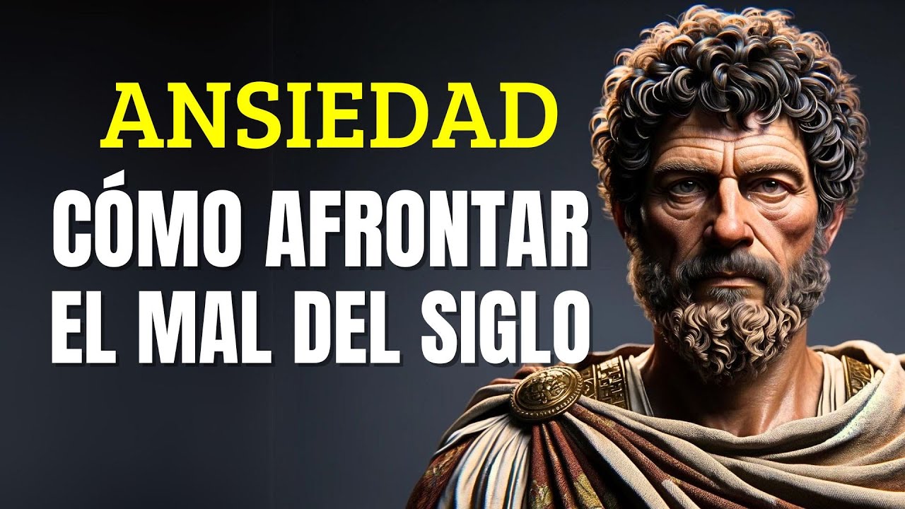 7 lecciones ESTOICAS sobre cómo evitar la ANSIEDAD | Marco Aurelio | ESTOCISMO