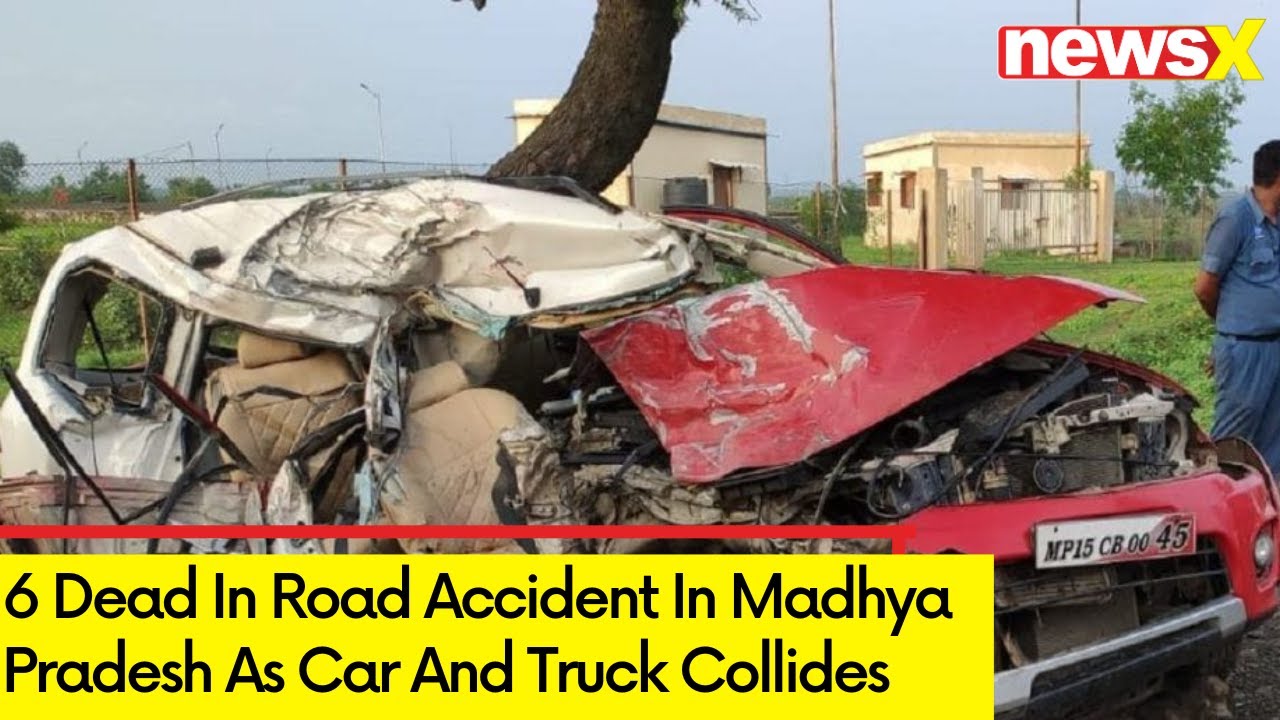 6 Dead In Road Accident In Madhya Pradesh | Car And Truck Collides | NewsX