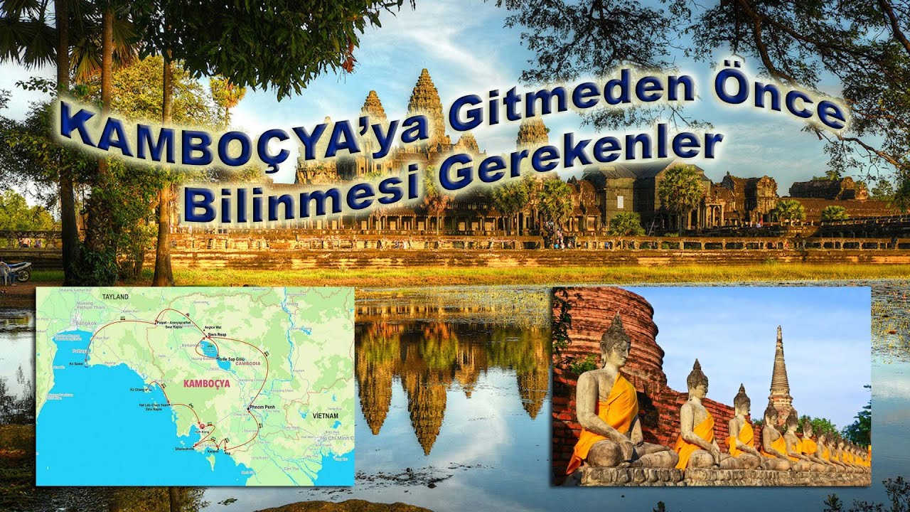 Kambo&ccedil;ya'ya Gitmeden &Ouml;nce Bilinmesi Gerekenler | #kambo&ccedil;ya #seyahat #gezi #gezilecekyerler #AsyaTuru