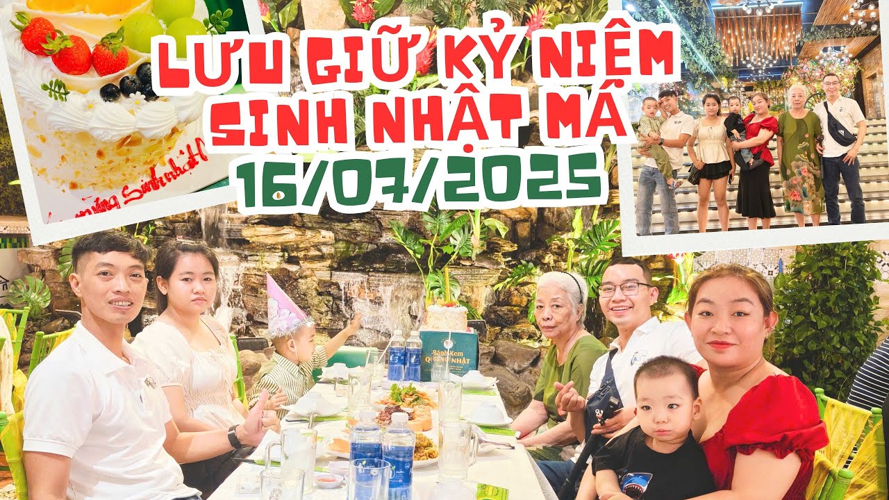 Lưu Giữ mãi Kỷ Niệm sinh nhật Má 16.07.2025