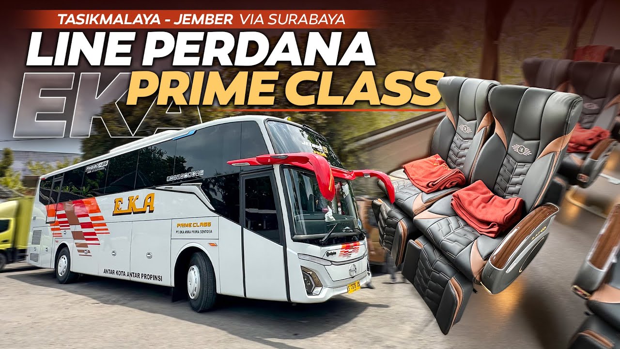 KELAS TERTINGGINYA DARI PO. EKA, PRIME CLASS !! rute Tasikmalaya - Jember via Surabaya