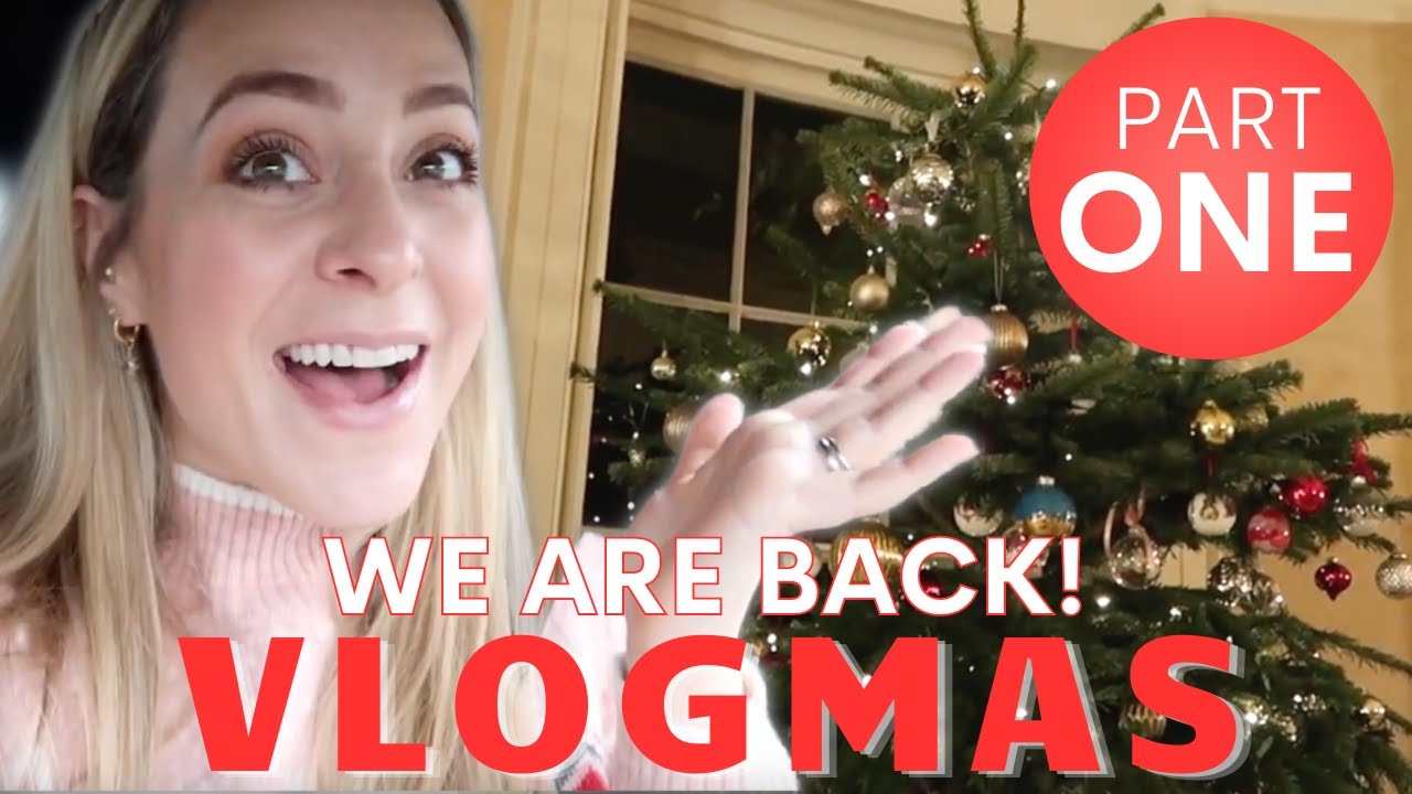 VLOGMAS Pt 1: WE ARE BACK!