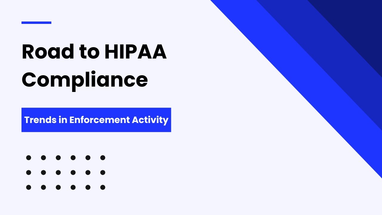Road to HIPAA Compliance Trends in Enforcement Activity