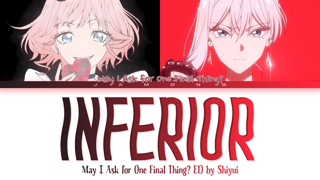 May I Ask for One Final Thing? - Ending FULL "Inferior" by Shiyui (Lyrics)