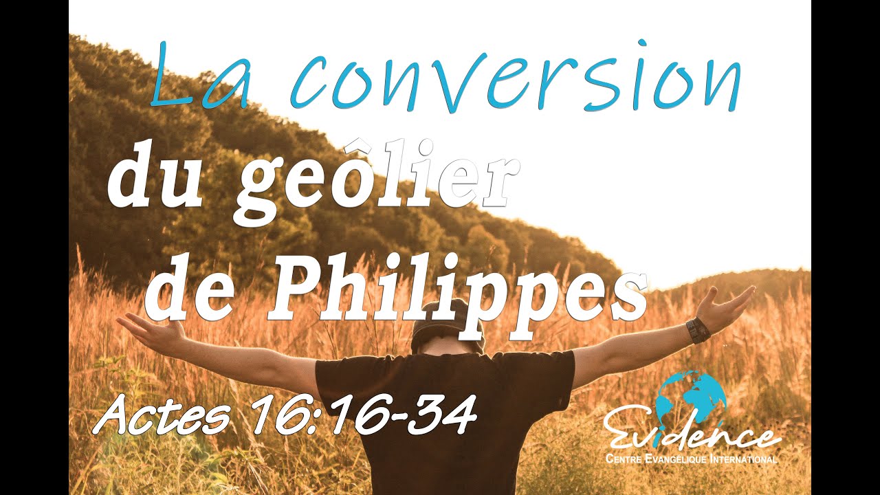 La conversion du geôlier de Philippes | Actes 16:16-34 | Pasteur François Forschlé | 05/04/20