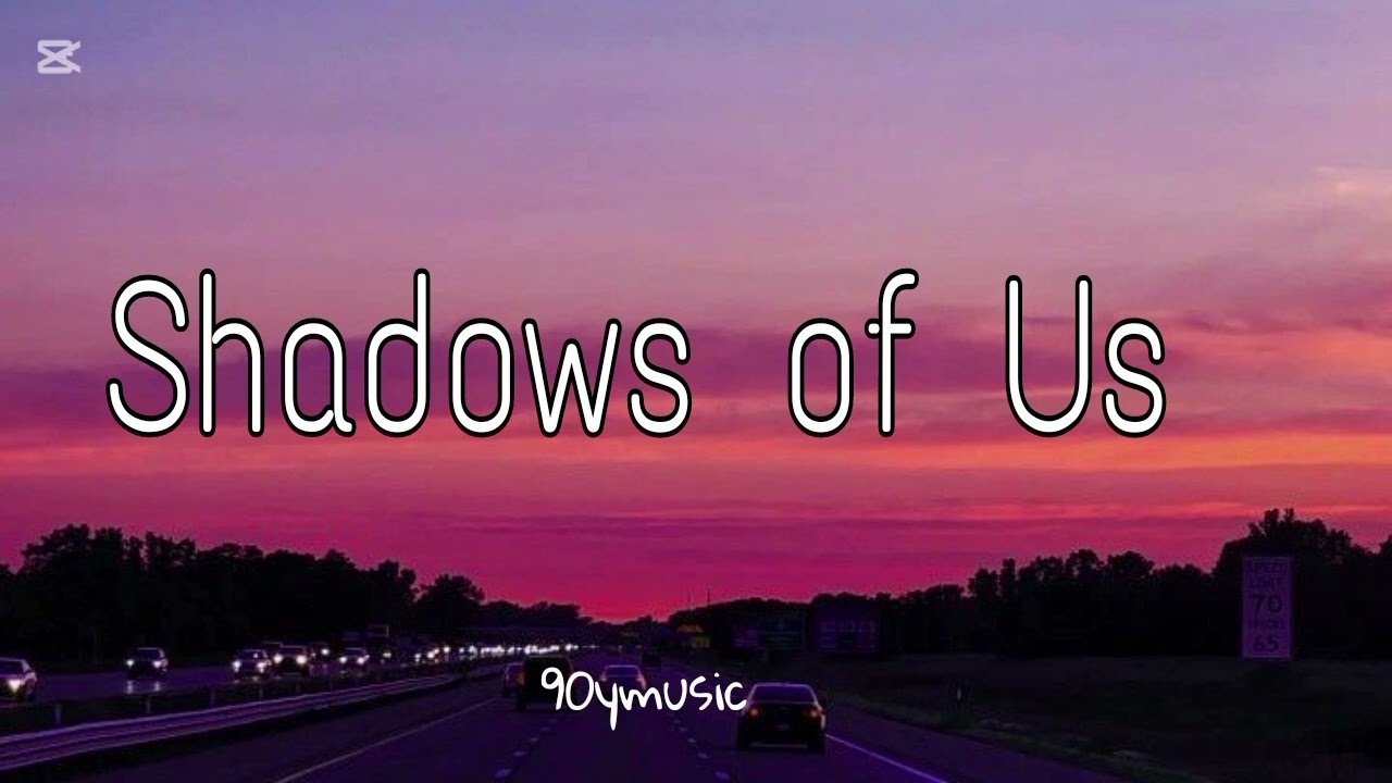 Shadows of Us Lyrics Music 90ymusic)SAD💔😭