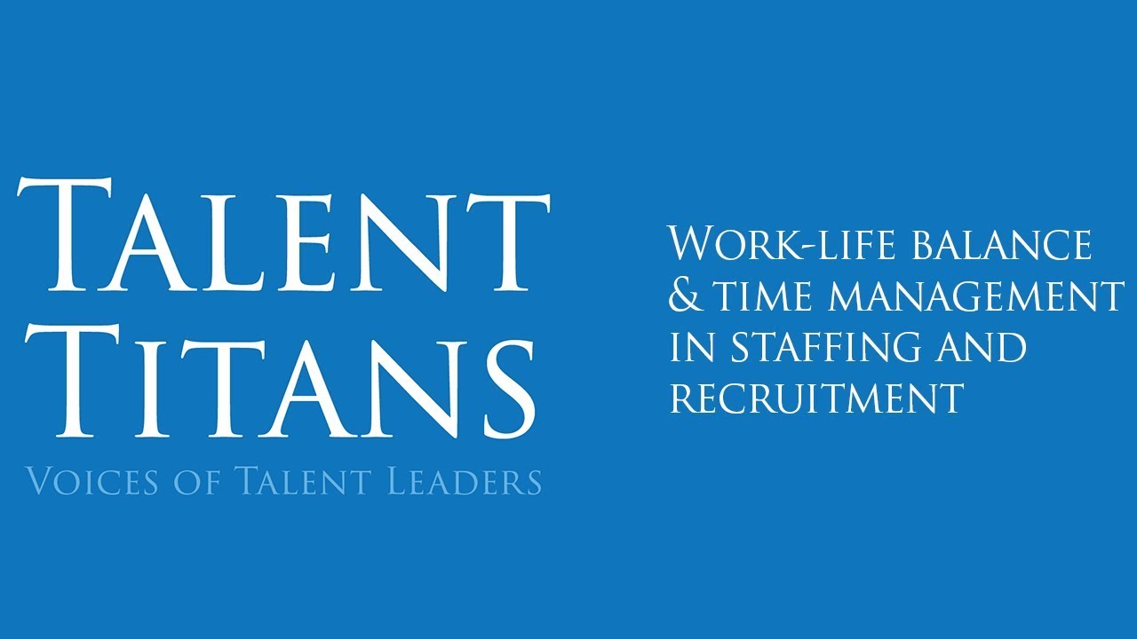 Talent Titans #45 - Work-Life Balance in Recruitment
