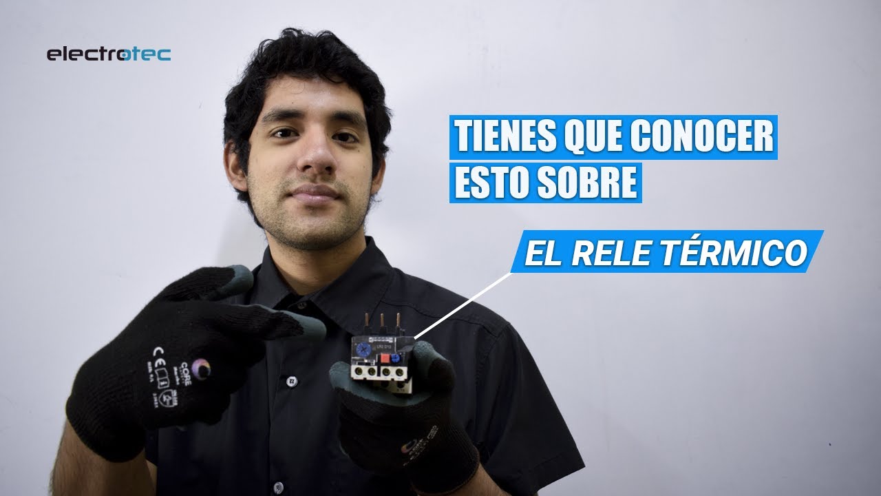 Tienes que conocer esto sobre el RELÉ TÉRMICO