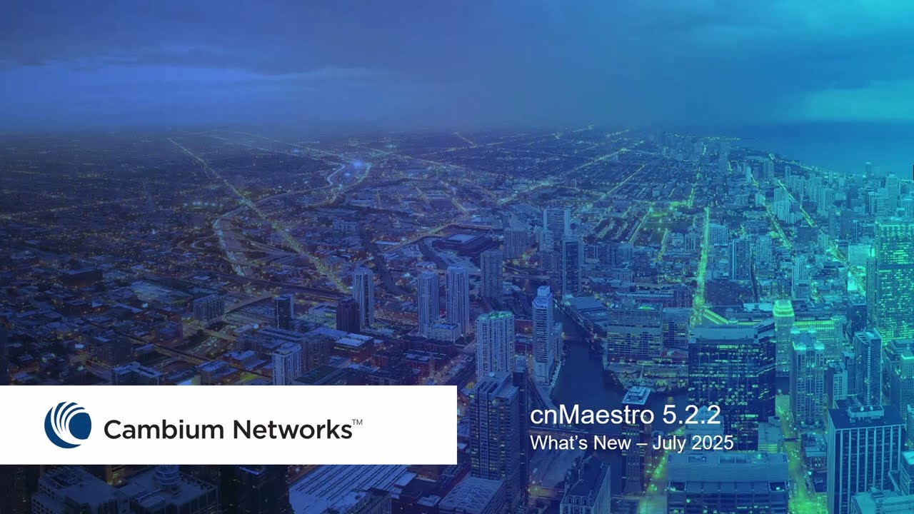 cnMaestro 5.2.2 - What's New - July 2025