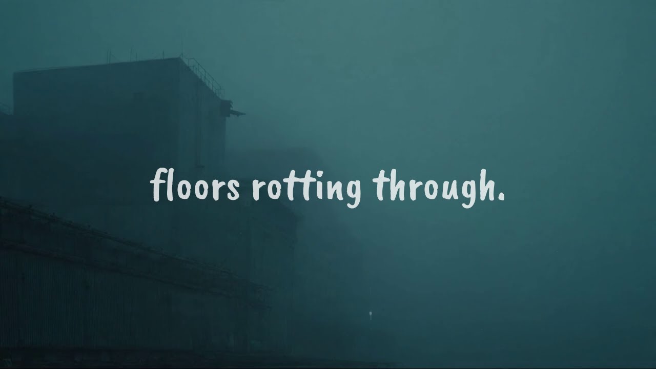 floors rotting through.