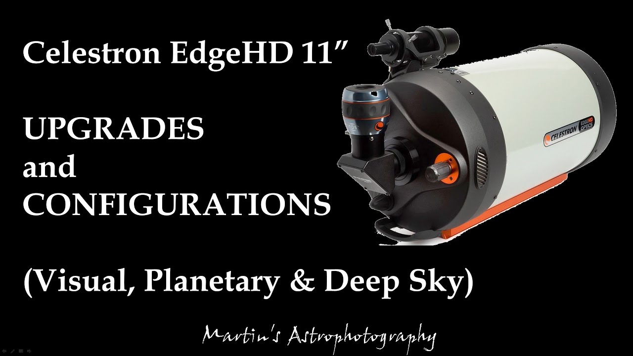 Celestron EdgeHD 11" - Upgrades and Configurations