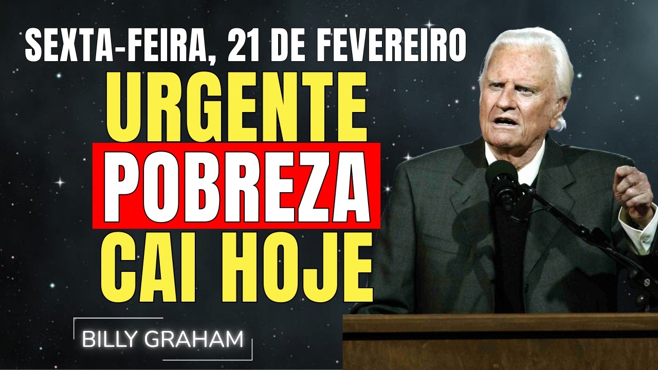 SÁBADO, 21 DE FEVEREIRO | URGENTE: SALMO CONTRA POBREZA | SERMÃO DE BILLY GRAHAM