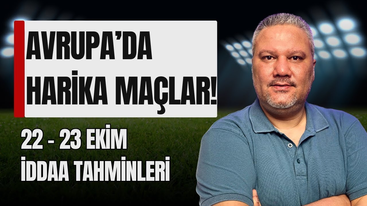 22 - 23 Ekim İddaa Tahminleri |  AVRUPA'DA HARİKA MA&Ccedil;LAR! 🏆