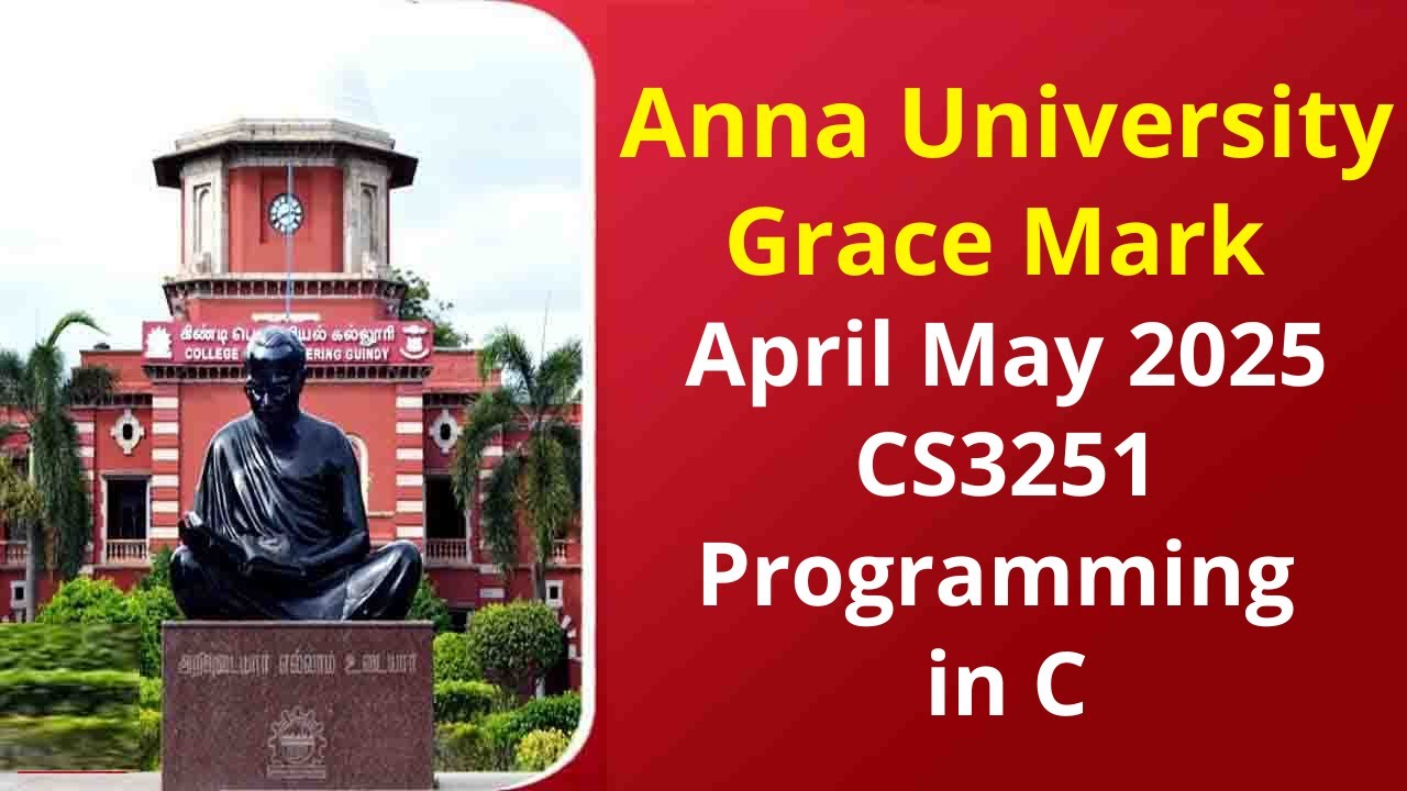 Anna University Grace Mark Details CS3251 Programming in C | Anna University Latest News Today