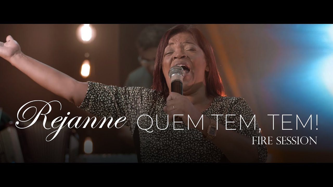 Rejanne - Quem Tem, Tem! | Fire Session