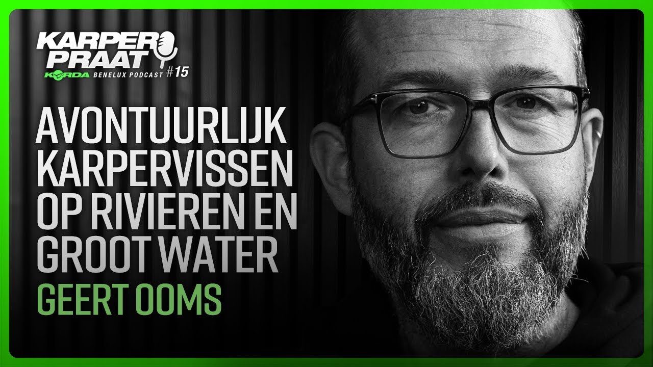 Karpervissen op rivieren en groot water met Geert Ooms: Karperpraat - De Korda Benelux Podcast #15