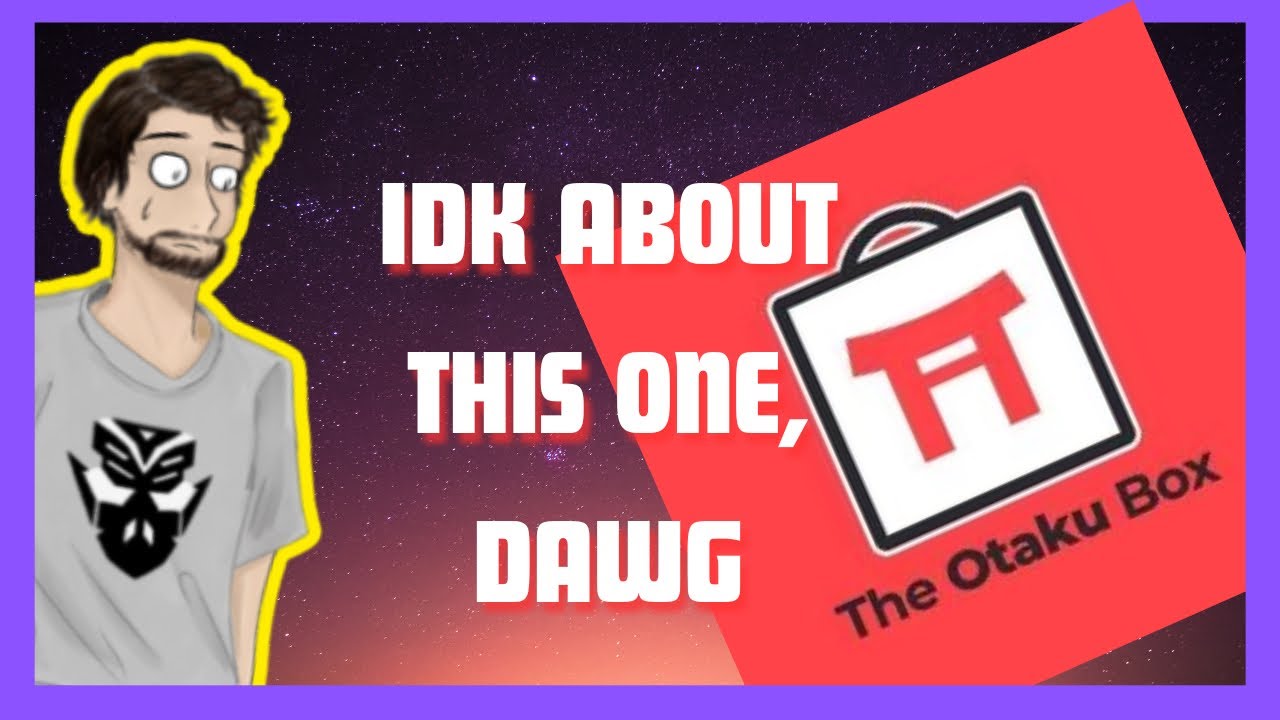 The Otaku Box Asked Me To Review Their Stuff